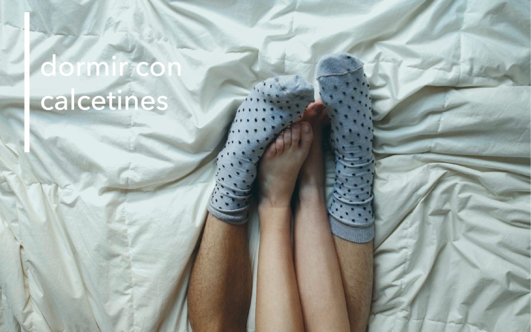 ¿DORMIR CON CALCETINES?