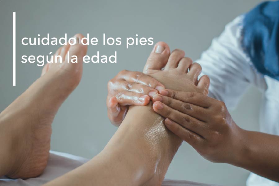 CUIDA TUS PIES SEGÚN LA EDAD QUE TENGAS