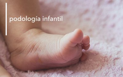 LA IMPORTANCIA DE LA PODOLOGÍA INFANTIL