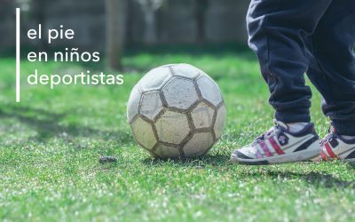 LA IMPORTANCIA DE CUIDAR EL PIE EN NIÑOS DEPORTISTAS