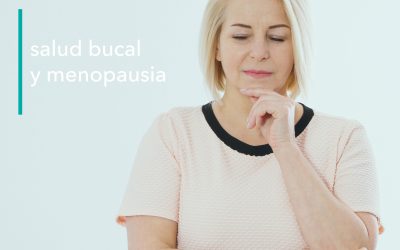 SALUD BUCAL EN LA MENOPAUSIA: CUIDADOS ESENCIALES