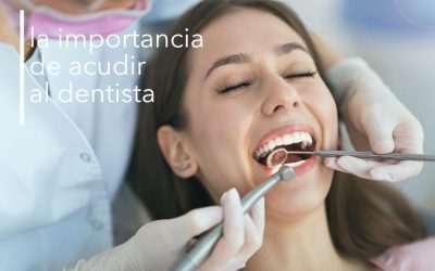 LA IMPORTANCIA DE ACUDIR AL DENTISTA