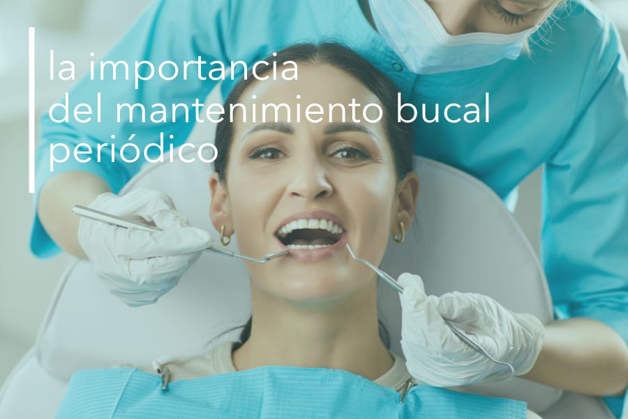 LA IMPORTANCIA DEL MANTENIMIENTO BUCAL PERIÓDICO.